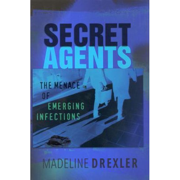 Pre-Owned Secret Agents: The Menace of Emerging Infections (Hardcover) 0309076382 9780309076388