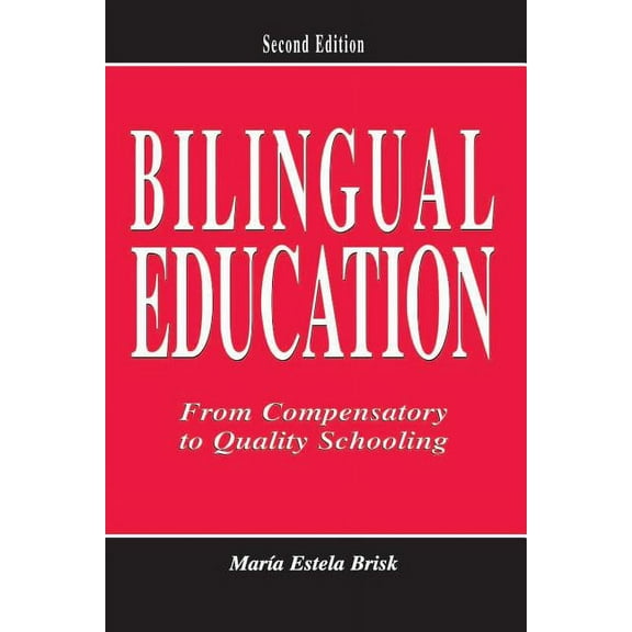Bilingual Education: From Compensatory To Quality Schooling, (Paperback)