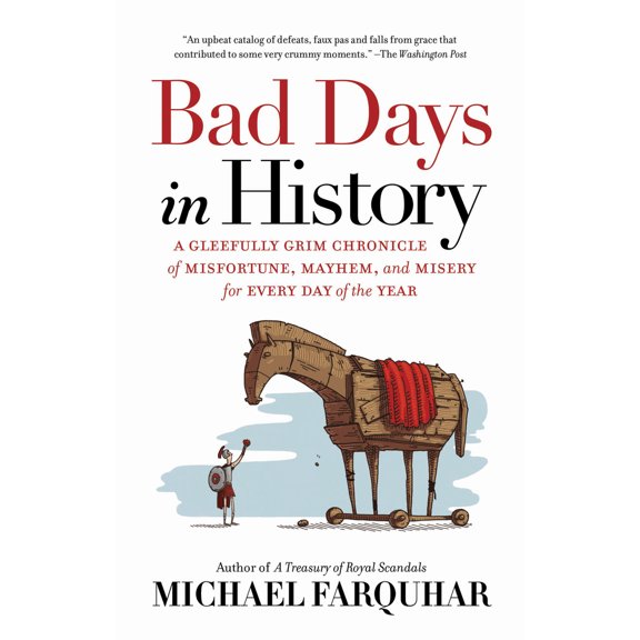 Pre-Owned Bad Days in History: A Gleefully Grim Chronicle of Misfortune, Mayhem, and Misery for Every Day of the Year (Paperback) 1426218079 9781426218071