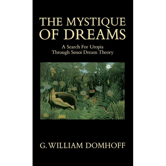 The Mystique of Dreams: A Search for Utopia Through Senoi Dream Theory, (Paperback)