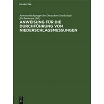 Anweisung FÃ¼r Die DurchfÃ¼hrung Von Niederschlagsmessungen: Augestellt Auf Grund Der Anleitung FÃ¼r Die Beobachter an Den , (Hardcover)