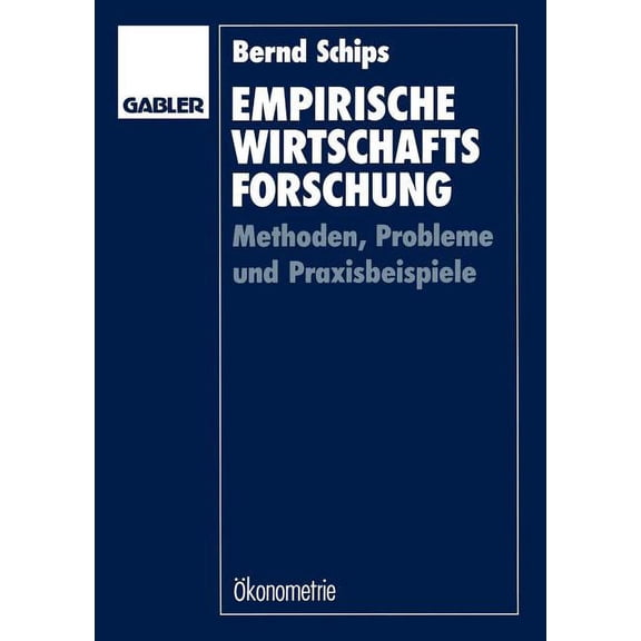 Empirische Wirtschaftsforschung: Methoden, Probleme Und Praxisbeispiele, (Paperback)