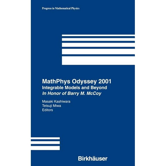 Progress in Mathematical Physics Mathphys Odyssey 2001: Integrable Models and Beyond in Honor of Barry M. McCoy, Book 23, (Hardcover)