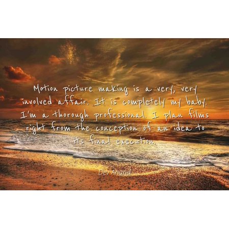 Very Cute Baby Pictures - Dev Anand - Famous Quotes Laminated POSTER PRINT 24x20 - Motion picture making is a very, very involved affair. It is completely my baby. I'm a thorough professional. I plan films right from the conc