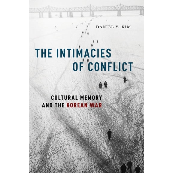 The Intimacies of Conflict: Cultural Memory and the Korean War, (Paperback)