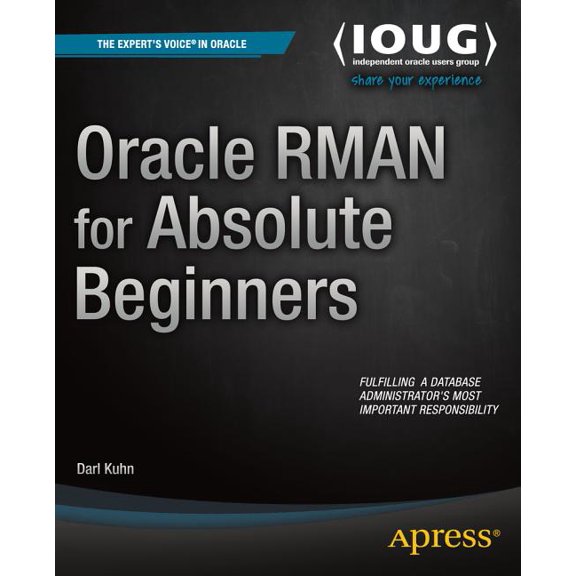 Oracle RMAN for Absolute Beginners, (Paperback)