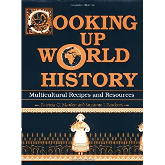 Pre-Owned Cooking Up World History: Multicultural Recipes and Resources (Paperback) 1563081164 9781563081163