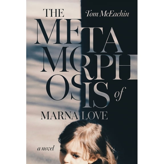 The Metamorphosis of Marna Love, (Hardcover)