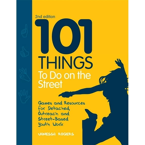 101 Things to Do on the Street: Games and Resources for Detached, Outreach and Street-Based Youth Work Second Edition, (Paperback)