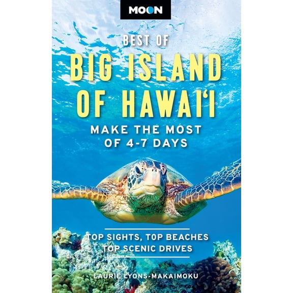 Moon U.S. Travel Guide Moon Best of Big Island of Hawaii: Make the Most of 4-7 Days, (Paperback)