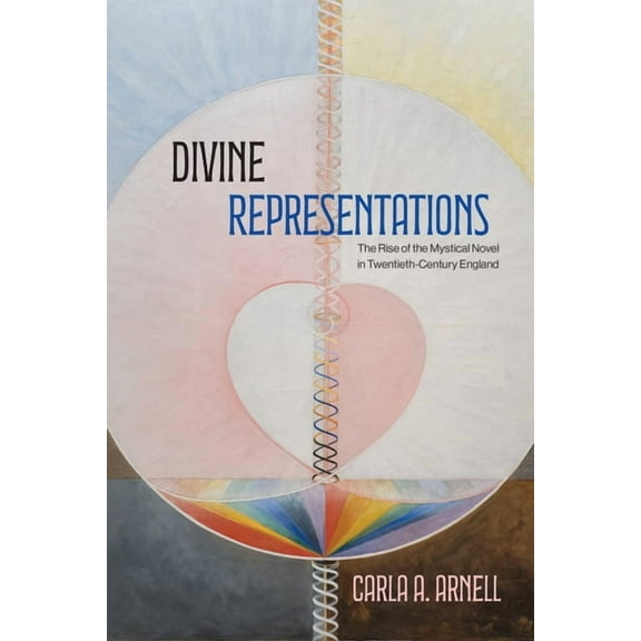 Suny Western Esoteric Traditions Divine Representations: The Rise of the Mystical Novel in Twentieth-Century England, (Hardcover)