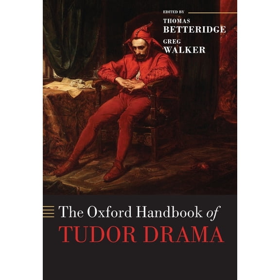Oxford Handbooks The Oxford Handbook of Tudor Drama, (Paperback)