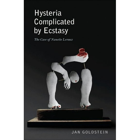 Hysteria Complicated by Ecstasy: The Case of Nanette LeRoux, (Paperback)