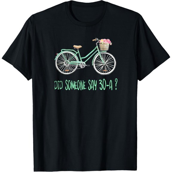 Exquisite and comfortable-DID SOMEONE SAY 30-A? Beach Bicycle Vacation T-Shirt