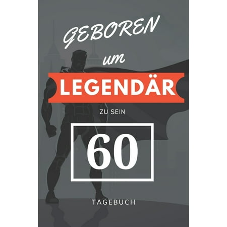Geboren Um Legendi R Zu Sein 60 Tagebuch A5 I Lustiges Geschenk Zum 60 Geburtstag I Punkteraster I Verwendbar Als Tagebuch I Reisetagbuch I