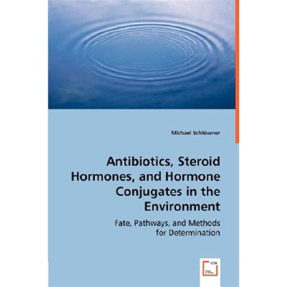 Pre-Owned Antibiotics, Steroid Hormones, and Hormone Conjugates in the Environment (Paperback)