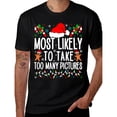 thumbnail image 3 of Most Likely To Take Too Many Pictures Matching Family Xmas T-Shirt, 3 of 4