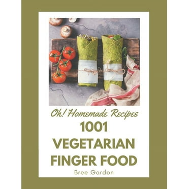 Oh! 1001 Homemade Vegetarian Finger Food Recipes (Paperback)