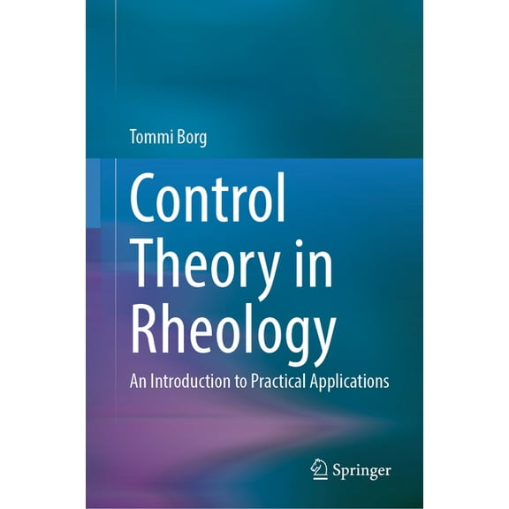 Control Theory in Rheology: An Introduction to Practical Applications, (Hardcover)