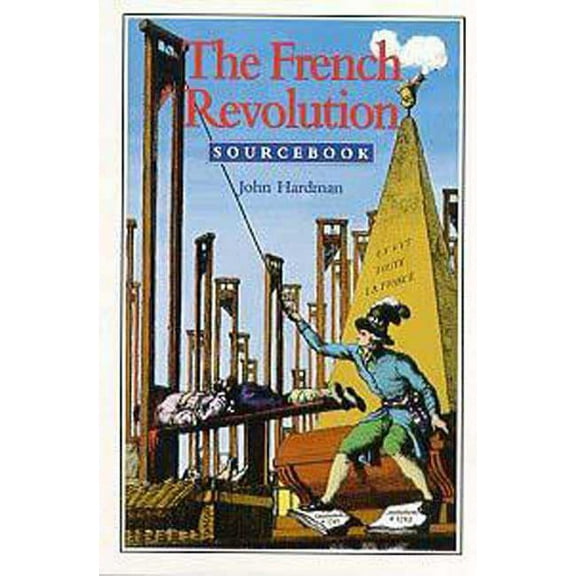 The French Revolution Sourcebook, (Paperback)