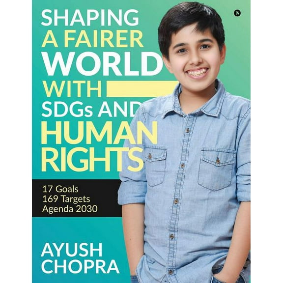 Shaping a Fairer world with SDGs and Human Rights: 17 Goals, 169 Targets, Agenda 2030, (Paperback)