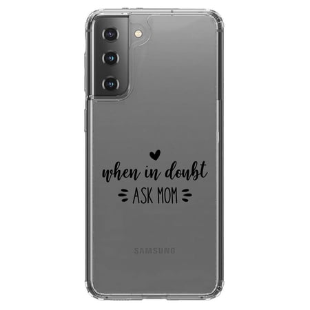 DistinctInk Clear Shockproof Hybrid Case for Galaxy S21 5G (6.2 Screen) - TPU Bumper Acrylic Back Tempered Glass Screen Protector - When in Doubt ASK MOM