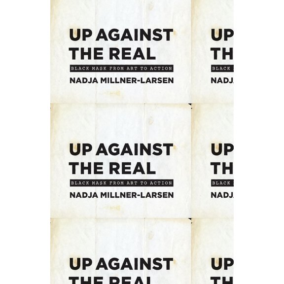 Up Against the Real: Black Mask from Art to Action, (Paperback)