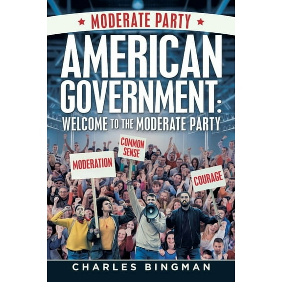 American Government: Welcome to the Moderate Party (Paperback)