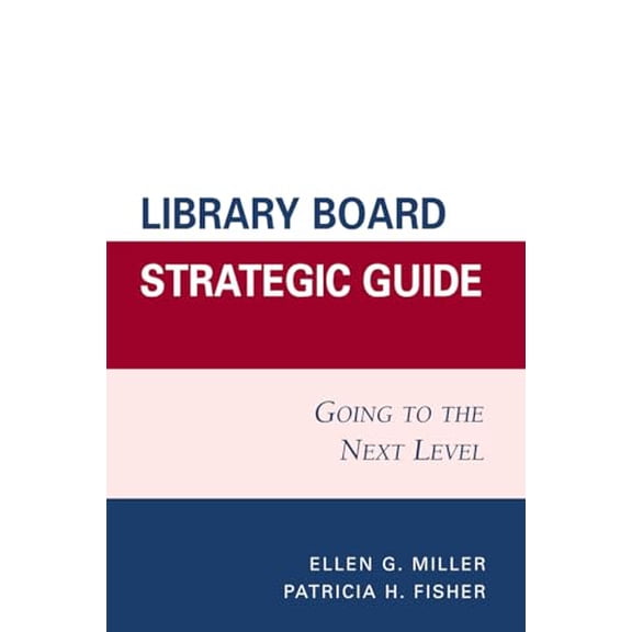 Pre-Owned Library Board Strategic Guide: Going to the Next Level (Paperback) 0810856891 9780810856899