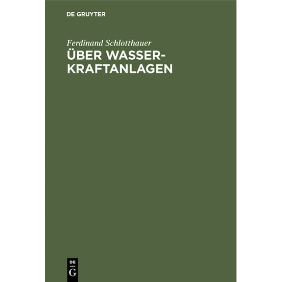 Ãber Wasserkraftanlagen: Praktische Anleitung Zu Ihrer Projektierung, Berechnung Und AusfÃ¼hrung, (Hardcover)