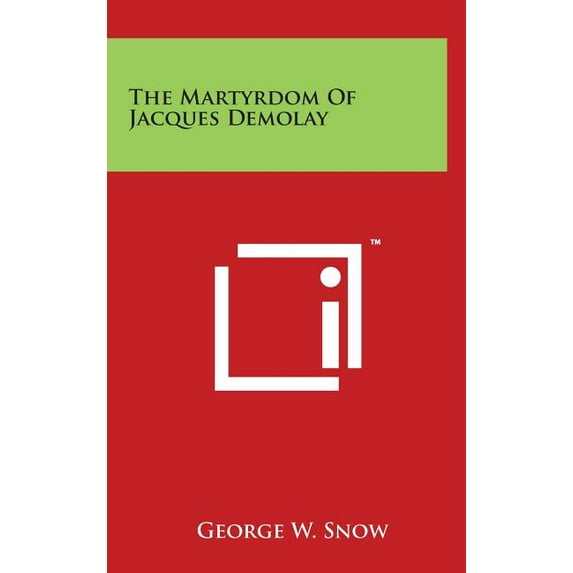 The Martyrdom Of Jacques Demolay (Hardcover)