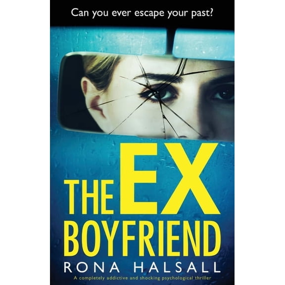 The Ex-Boyfriend: A completely addictive and shocking psychological thriller, (Paperback)
