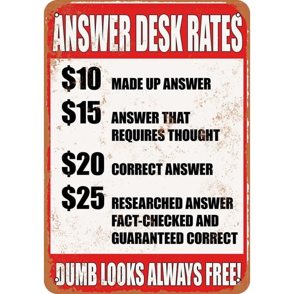 7 x 10 METAL SIGN - Answer Desk Rates - Dumb Looks Always Free! - Vintage Rusty Look