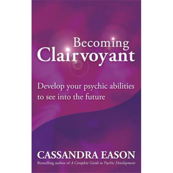 Pre-Owned Becoming Clairvoyant: Develop Your Psychic Abilities to See Into the Future (Paperback)