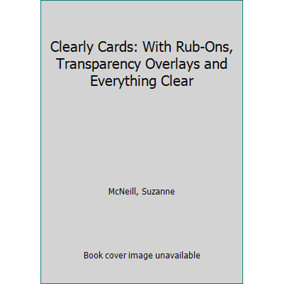 Pre-Owned Clearly Cards: With Rub-Ons, Transparency Overlays and Everything Clear (Paperback) 1574216430 9781574216431