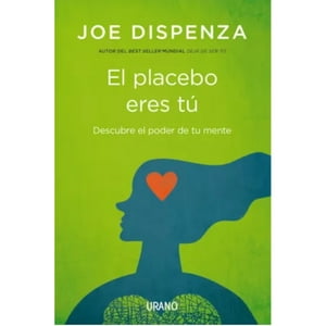 Ediciones Urano - Libro El Placebo Eres Tú (Chi)