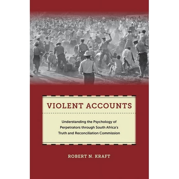 Qualitative Studies in Psychology Violent Accounts: Understanding the Psychology of Perpetrators Through South Africaas Truth and Reconciliation Commissio, Book 9, (Hardcover)