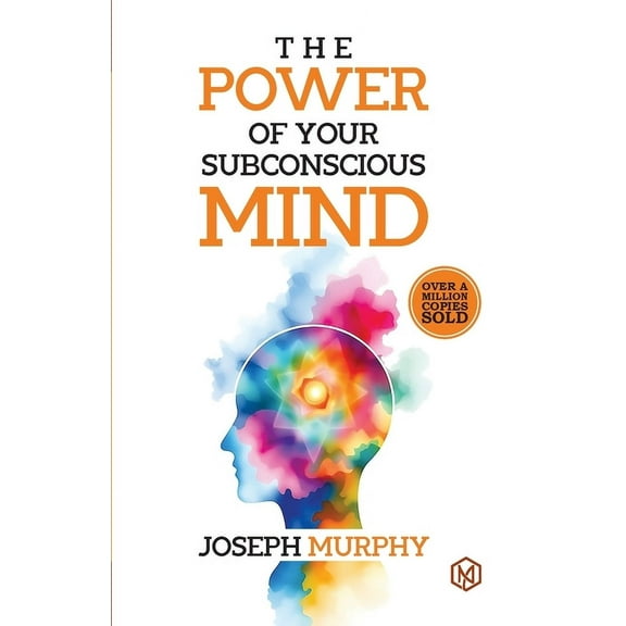 The Power of Your Subconcious Mind Develop a Positive Mindset Build Resilience and Confidence Improve Relationships Over, (Paperback)