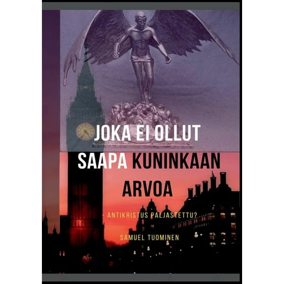 Joka ei ollut saapa kuninkaan arvoa: Antikristus paljastettu?, (Paperback)