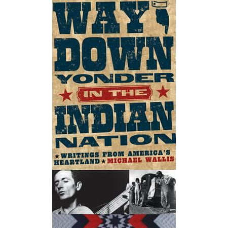 Way Down Yonder in the Indian Nation: Writings from America's Heartland