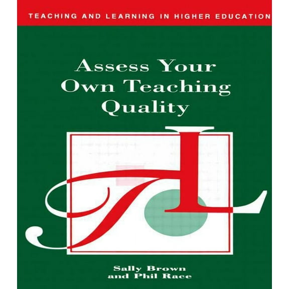 Teaching and Learning in Higher Educatio Assess Your Own Teaching Quality, (Paperback)