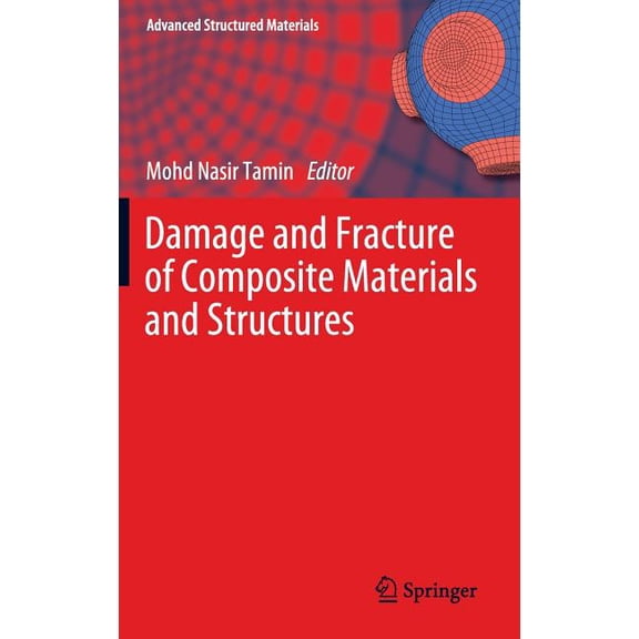 Advanced Structured Materials Damage and Fracture of Composite Materials and Structures, Book 17, (Hardcover)