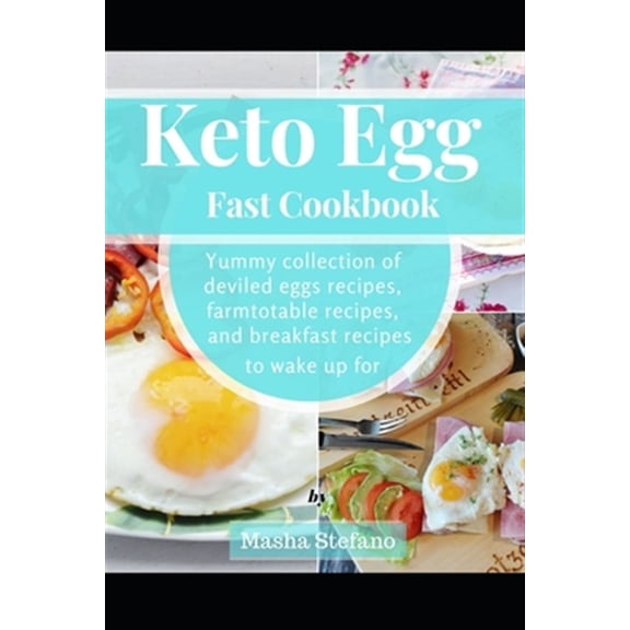 Pre-Owned Keto Egg Fast Cookbook: Yummy Collection Of Deviled Eggs Recipes, Farmtotable Recipes, And Breakfast Recipes To Wake Up For (Paperback)