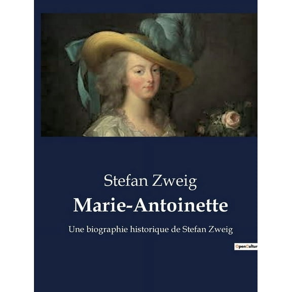 Marie-Antoinette: Une biographie historique de Stefan Zweig