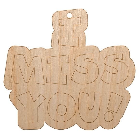 I Miss You Fun Text Wood Holiday Christmas Tree Ornament Unfinished DIY Pre-Drilled Craft