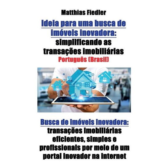 Ideia para uma busca de imóveis inovadora: simplificando as transações imobiliárias: Busca de imóveis inovadora: transaç, (Paperback)