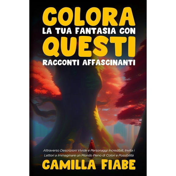 Colora la Tua Fantasia con Questi Racconti Affascinanti: Attraverso Descrizioni Vivide e Personaggi Incredibili, Invita , (Paperback)