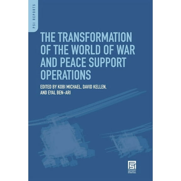 PSI Reports The Transformation of the World of War and Peace Support Operations, (Hardcover)