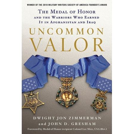 Uncommon Valor : The Medal of Honor and the Warriors Who Earned It in Afghanistan and