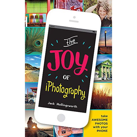 Pre-Owned The Joy of Iphotography: Smart Pictures from Your Smart Phone (Paperback) 1781573565 9781781573563